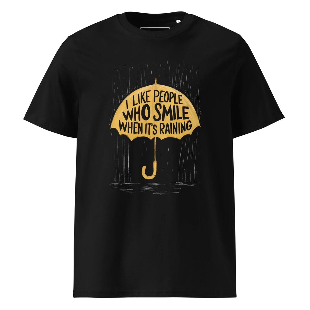 Unisex | I Like People Who Smile When It's Raining - Organic Cotton T-Shirt Black T-Shirt AwRans Clothing unisex-organic-cotton-t-shirt-black-front-6663f085a4e65