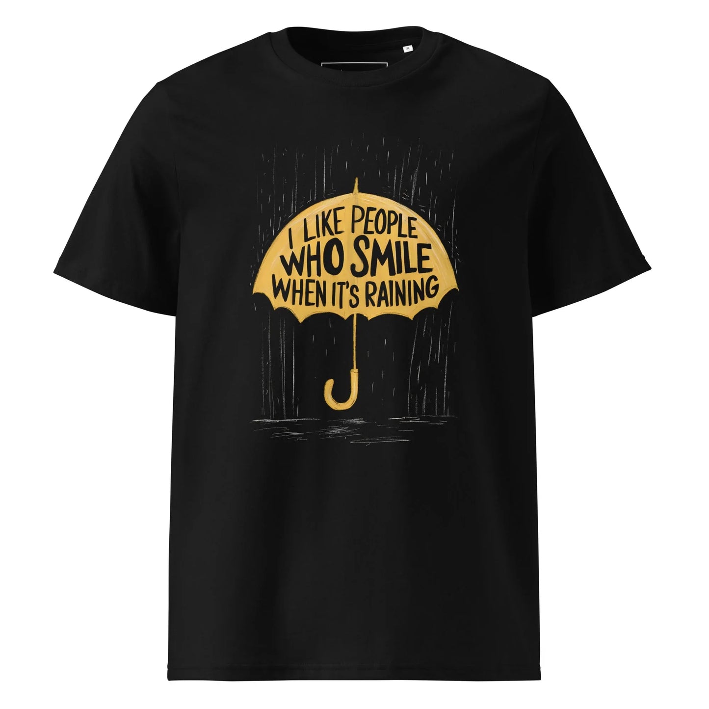 Unisex | I Like People Who Smile When It's Raining - Organic Cotton T-Shirt - AwRans Clothing