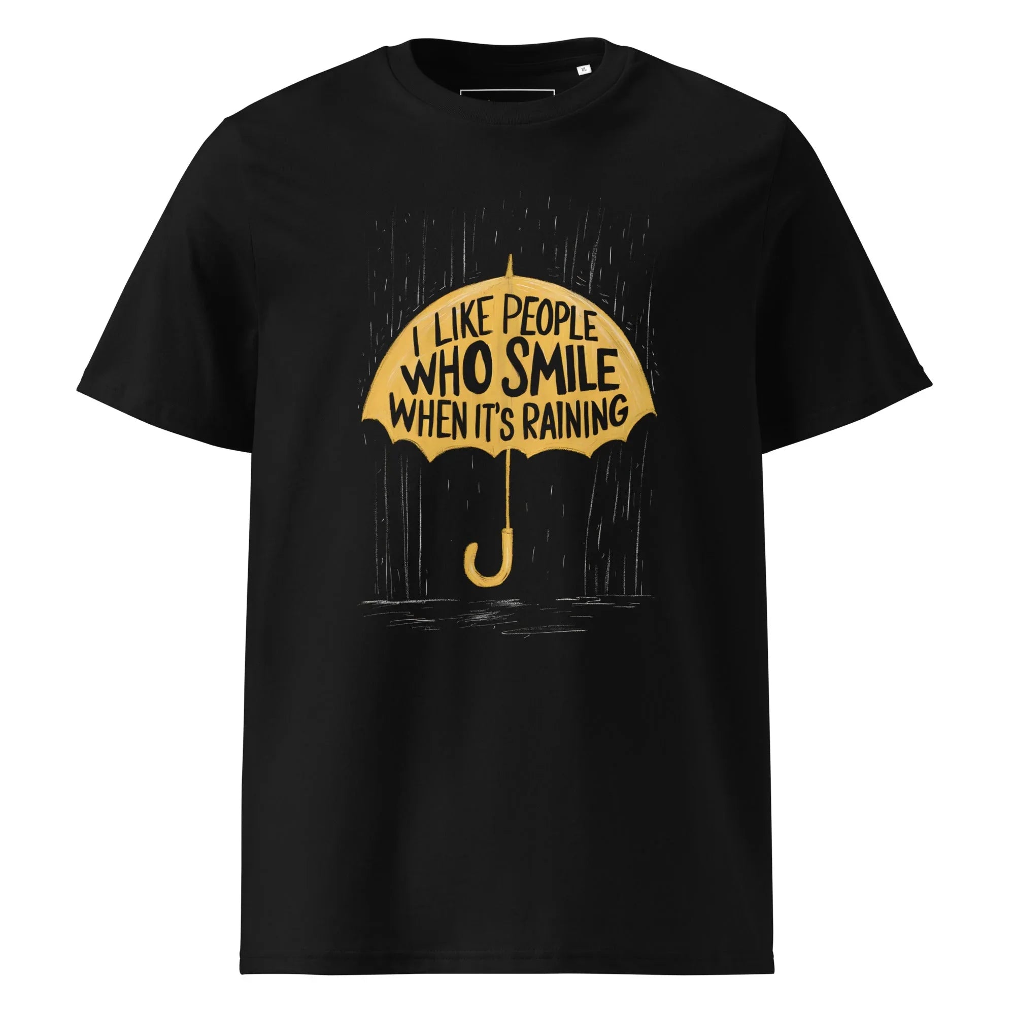 Unisex | I Like People Who Smile When It's Raining - Organic Cotton T-Shirt Black T-Shirt AwRans Clothing unisex-organic-cotton-t-shirt-black-front-6663f085a4e65