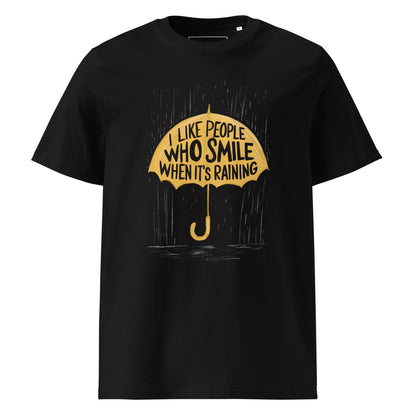Unisex | I Like People Who Smile When It's Raining - Organic Cotton T-Shirt - AwRans Clothing