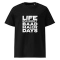 Unisex | Life Is Too Short For For Bad Hair Days! Organic Cotton T-Shirt Black T-Shirt AwRans Clothing unisex-organic-cotton-t-shirt-black-front-66658ae6c9315