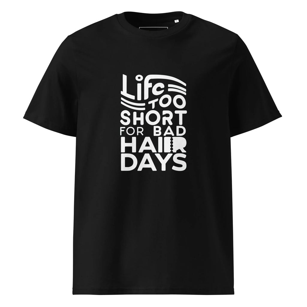 Unisex | LIFE IS TOO SHORT FOR BAD HAIR DAYS Organic Cotton T-Shirt Black T-Shirt AwRans Clothing unisex-organic-cotton-t-shirt-black-front-66659c4ce1afc