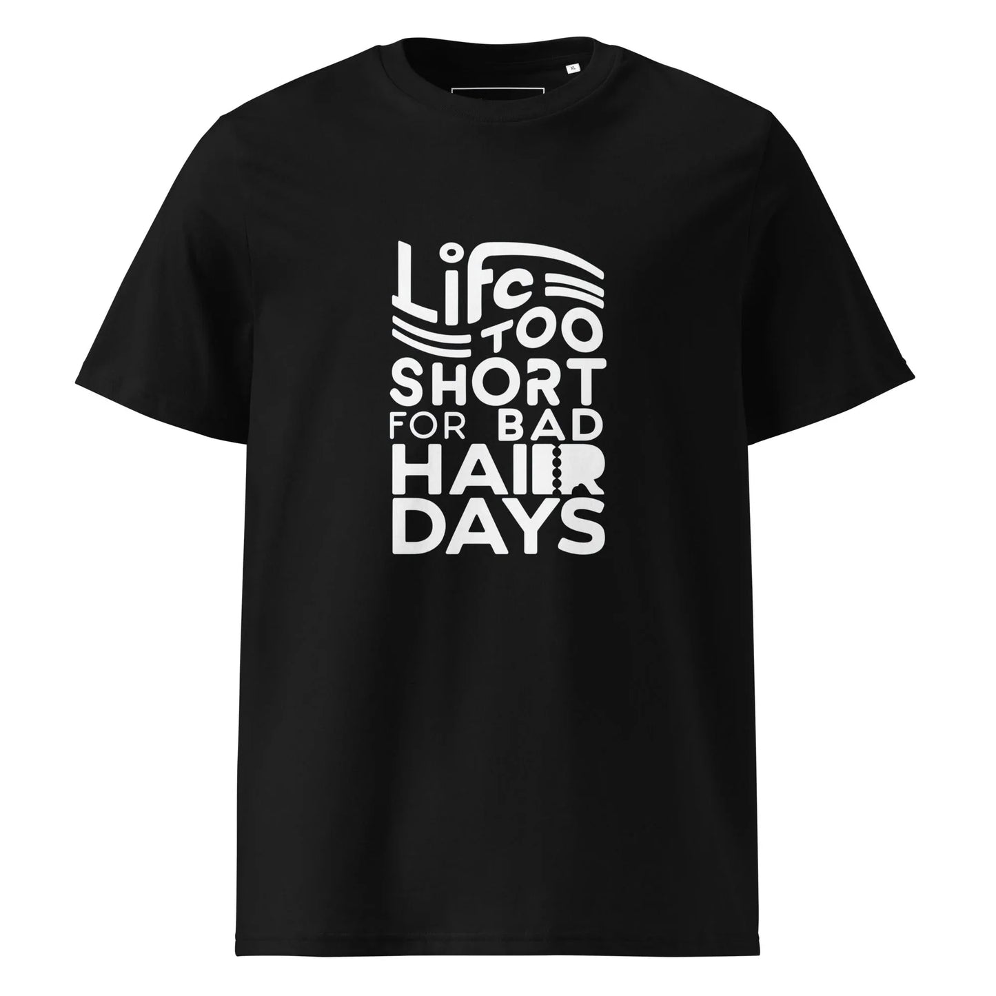Unisex | LIFE IS TOO SHORT FOR BAD HAIR DAYS Organic Cotton T-Shirt - AwRans Clothing