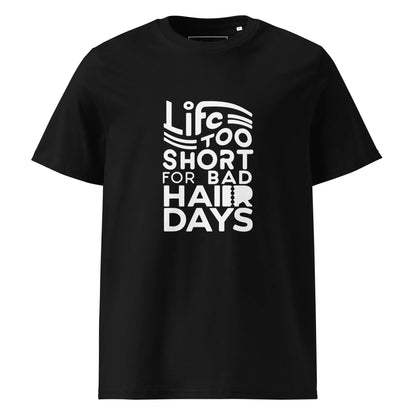 Unisex | LIFE IS TOO SHORT FOR BAD HAIR DAYS Organic Cotton T-Shirt - AwRans Clothing