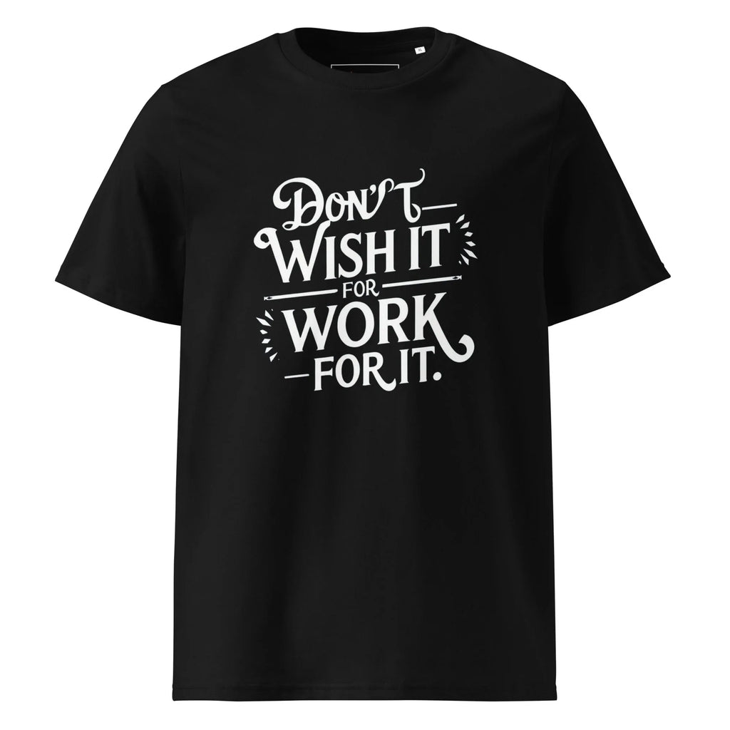 Unisex | Don't Wish For It Work For It - Organic Cotton T-Shirt Black T-Shirt AwRans Clothing unisex-organic-cotton-t-shirt-black-front-66663600dbaab