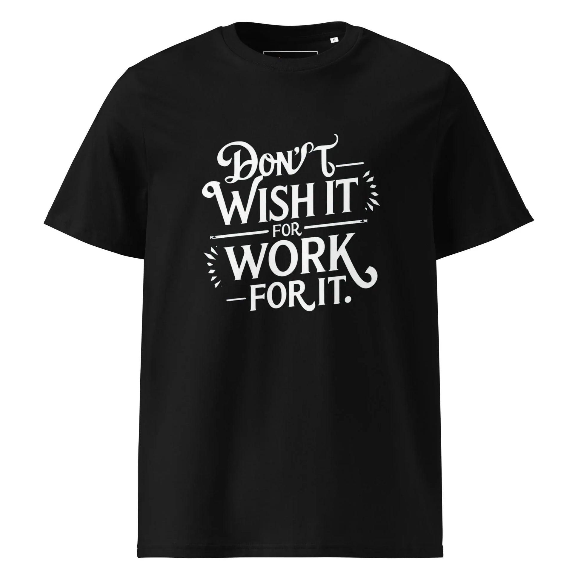 Unisex | Don't Wish For It Work For It - Organic Cotton T-Shirt - AwRans Clothing