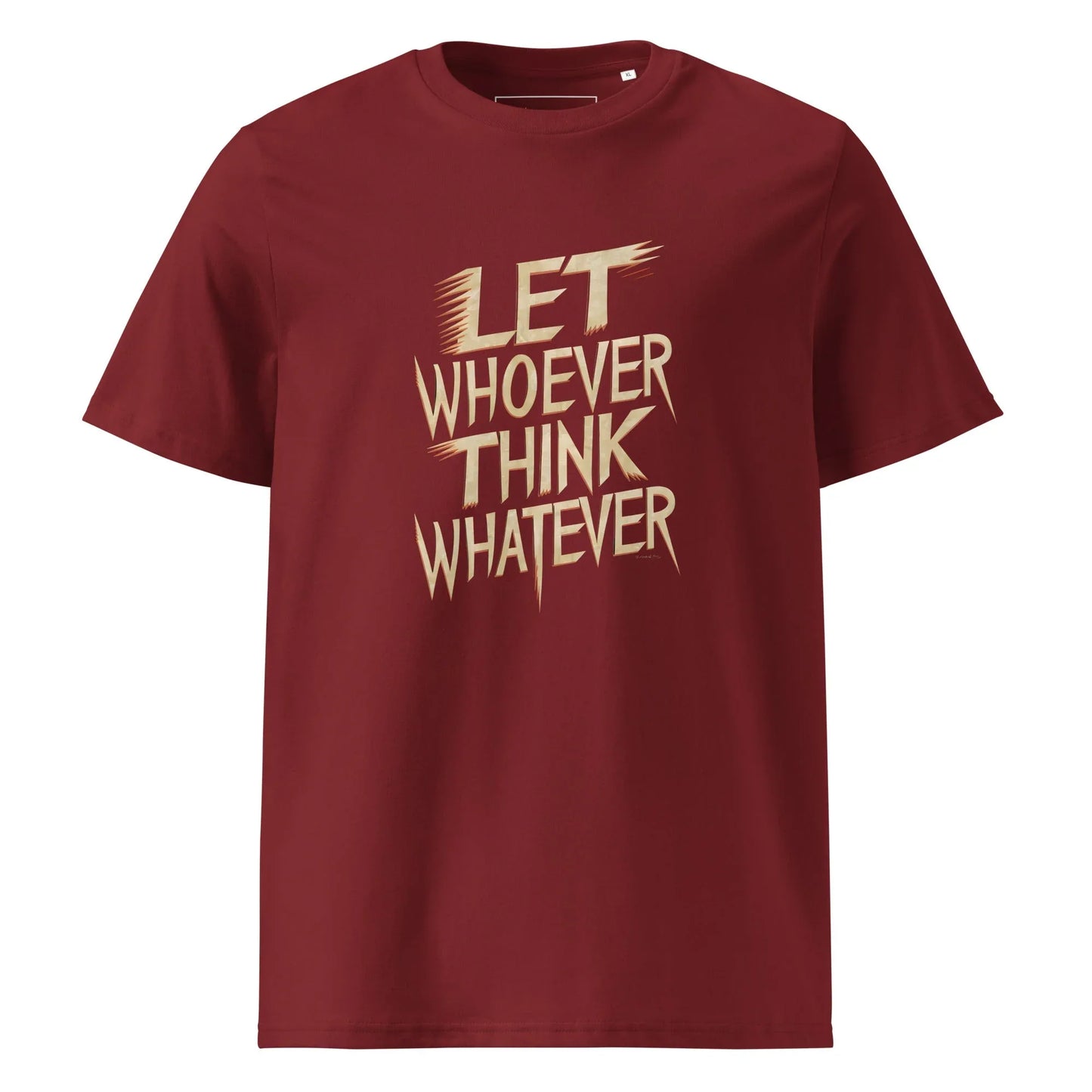 Unisex | LET WHOEVER THINK WHATEVER - Organic Cotton T-Shirt - AwRans Clothing