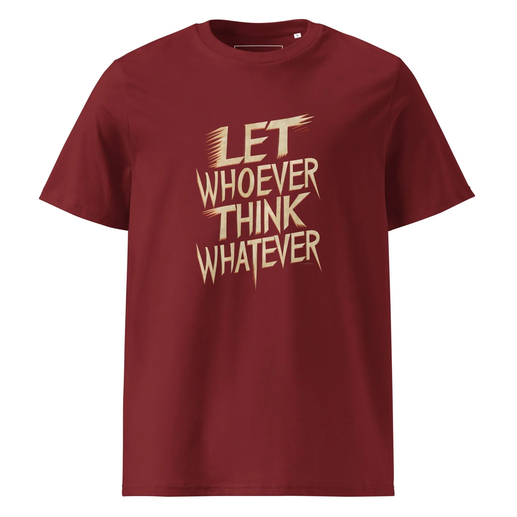 Unisex | LET WHOEVER THINK WHATEVER - Organic Cotton T-Shirt Burgundy T-Shirt AwRans Clothing unisex-organic-cotton-t-shirt-burgundy-front-665e6c830e489