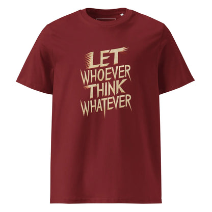 Unisex | LET WHOEVER THINK WHATEVER - Organic Cotton T-Shirt - AwRans Clothing