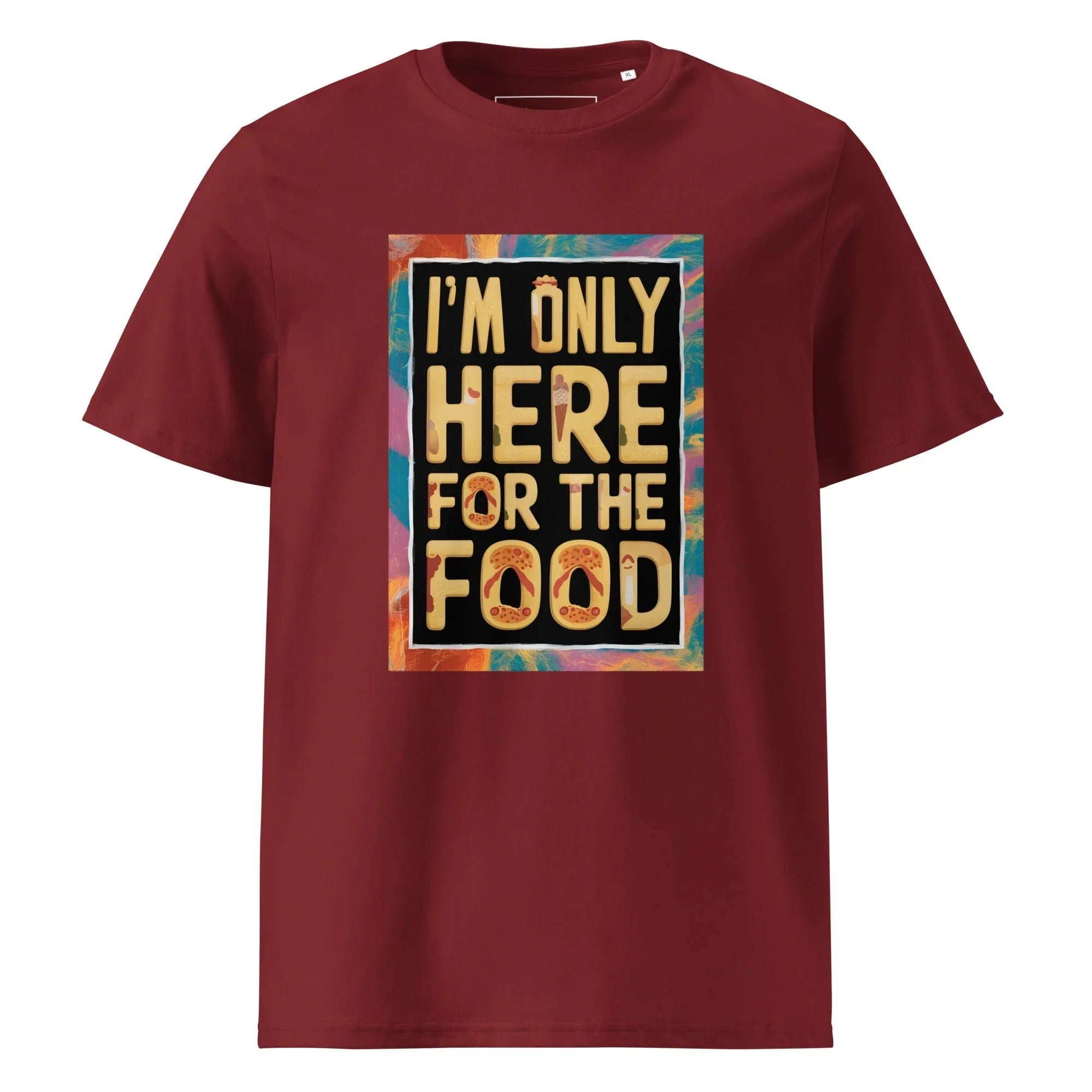 Unisex | I'm Only Here For The Food - Organic Cotton T-Shirt Burgundy T-Shirt AwRans Clothing unisex-organic-cotton-t-shirt-burgundy-front-665e7511852b1