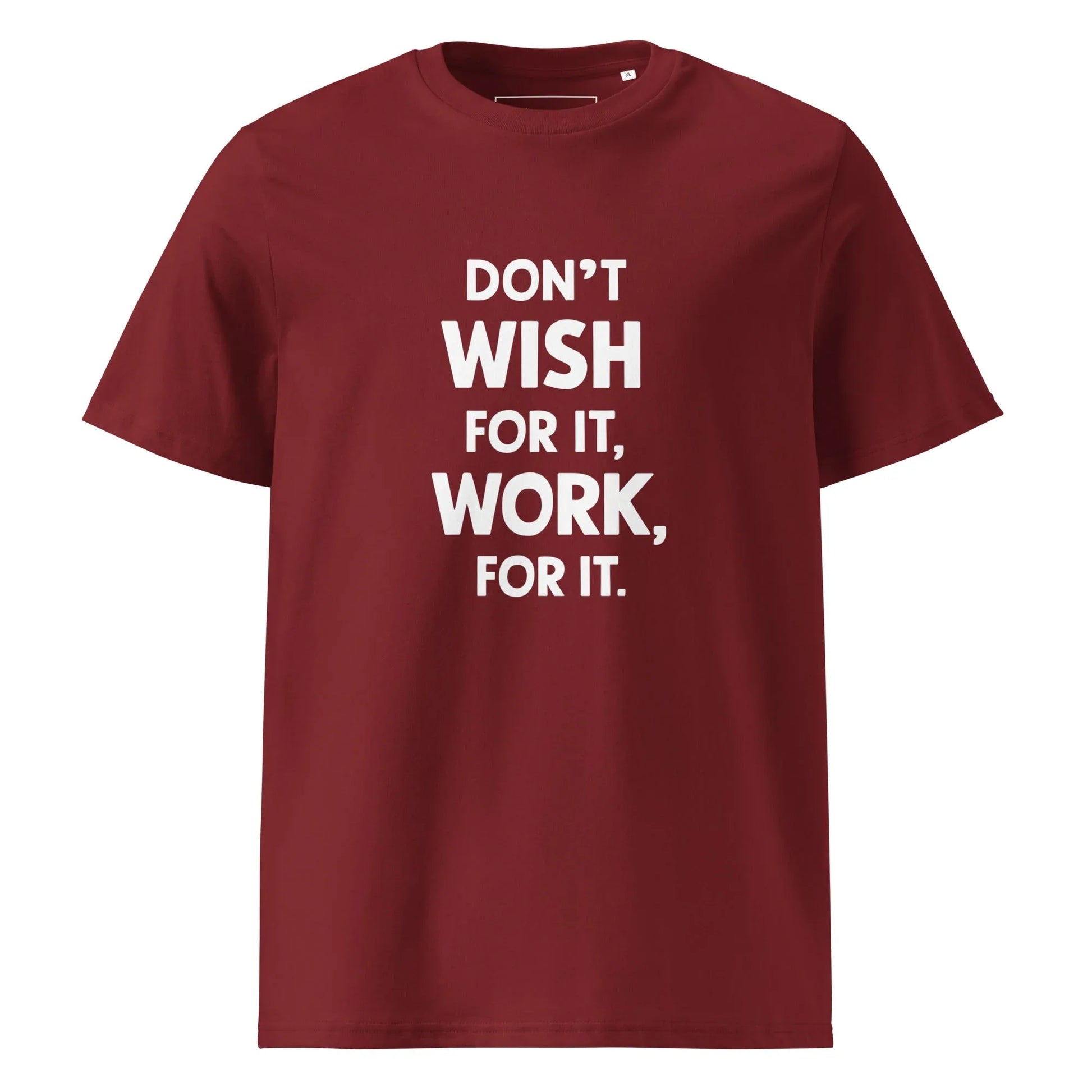 Unisex | Don't Wish For It Work For It - Organic Cotton T-Shirt - AwRans Clothing