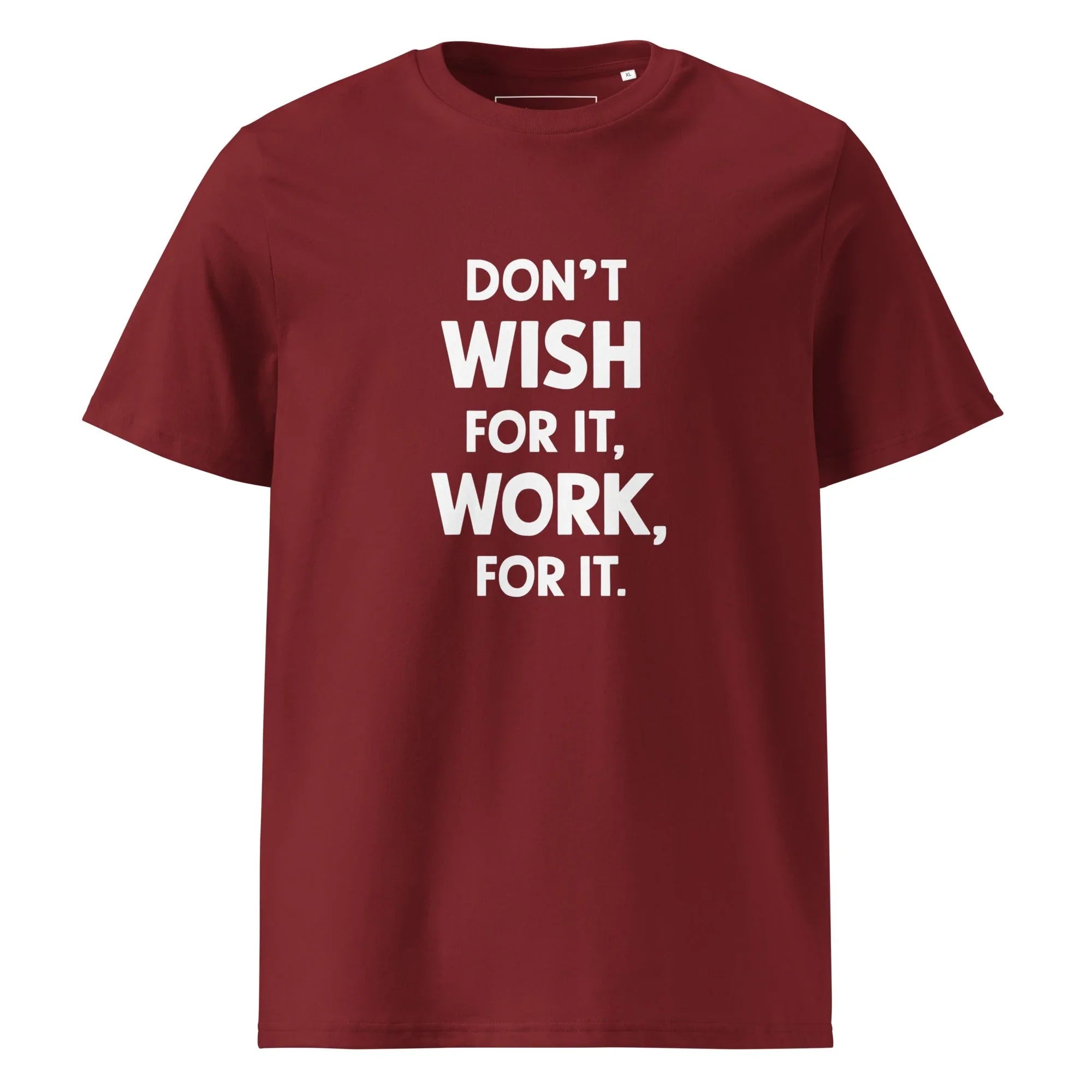 Unisex | Don't Wish For It Work For It - Organic Cotton T-Shirt Burgundy T-Shirt AwRans Clothing unisex-organic-cotton-t-shirt-burgundy-front-6663e72cf37a8
