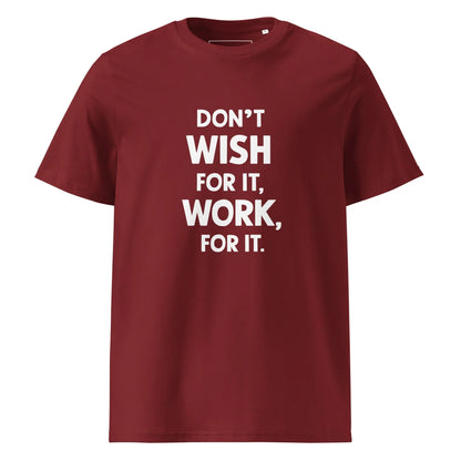 Unisex | Don't Wish For It Work For It - Organic Cotton T-Shirt - AwRans Clothing