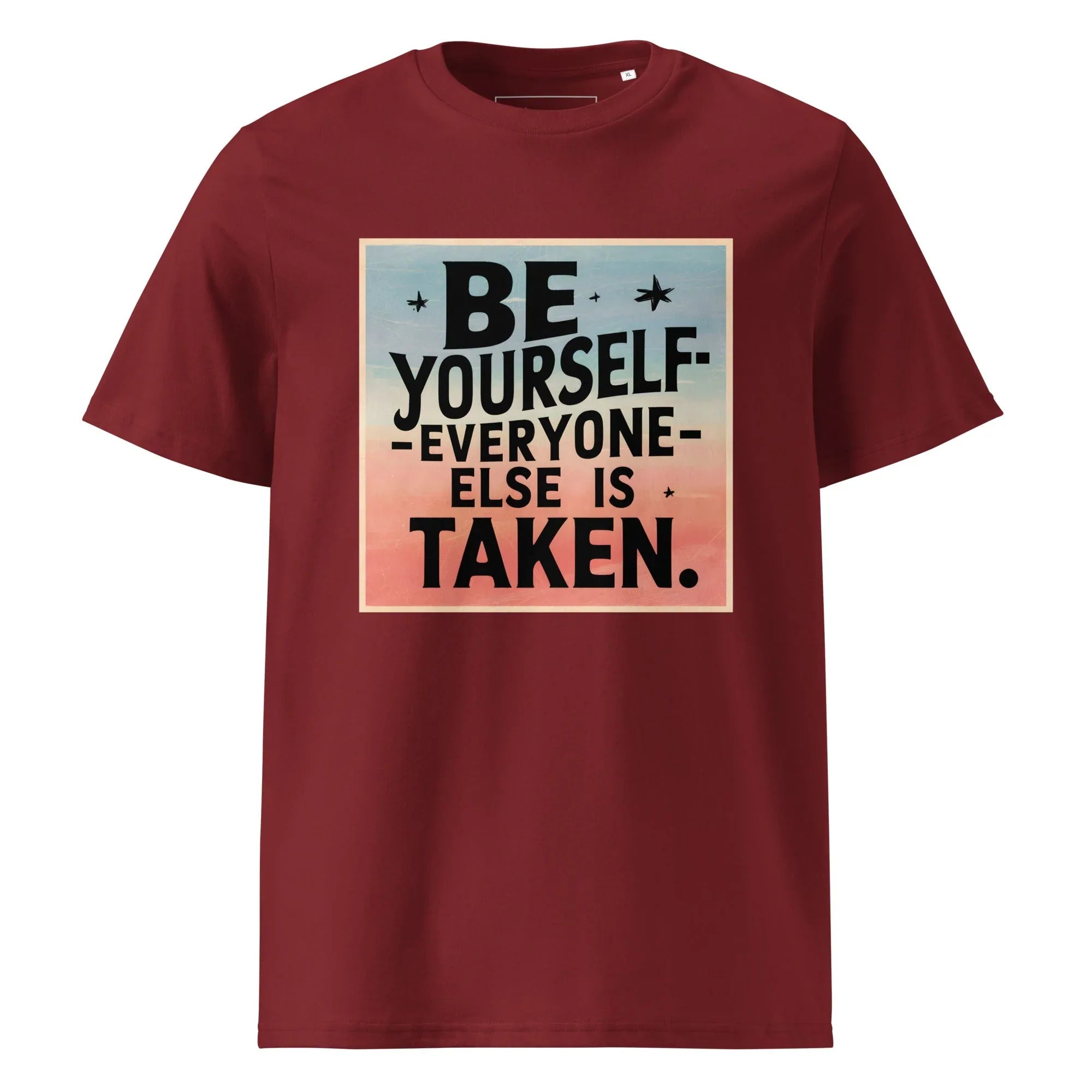 Unisex | Be Yourself Everyone Else Is Taken - Organic Cotton T-Shirt Burgundy T-Shirt AwRans Clothing unisex-organic-cotton-t-shirt-burgundy-front-6663edc124db0