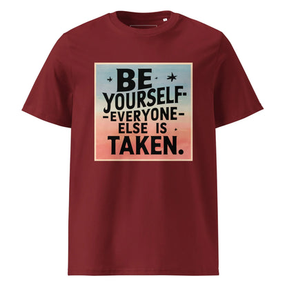 Unisex | Be Yourself Everyone Else Is Taken - Organic Cotton T-Shirt - AwRans Clothing