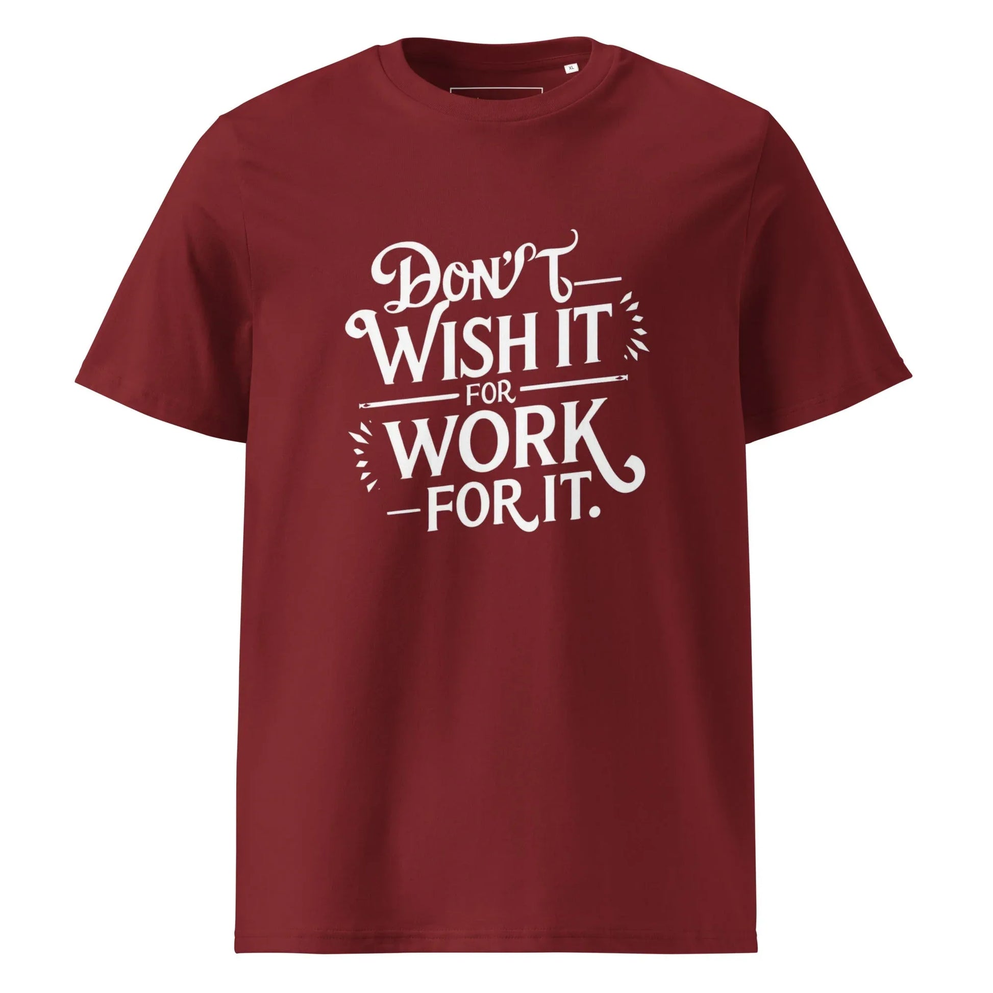 Unisex | Don't Wish For It Work For It - Organic Cotton T-Shirt - AwRans Clothing
