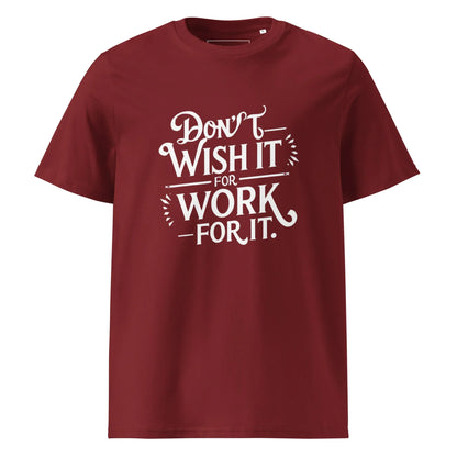 Unisex | Don't Wish For It Work For It - Organic Cotton T-Shirt - AwRans Clothing