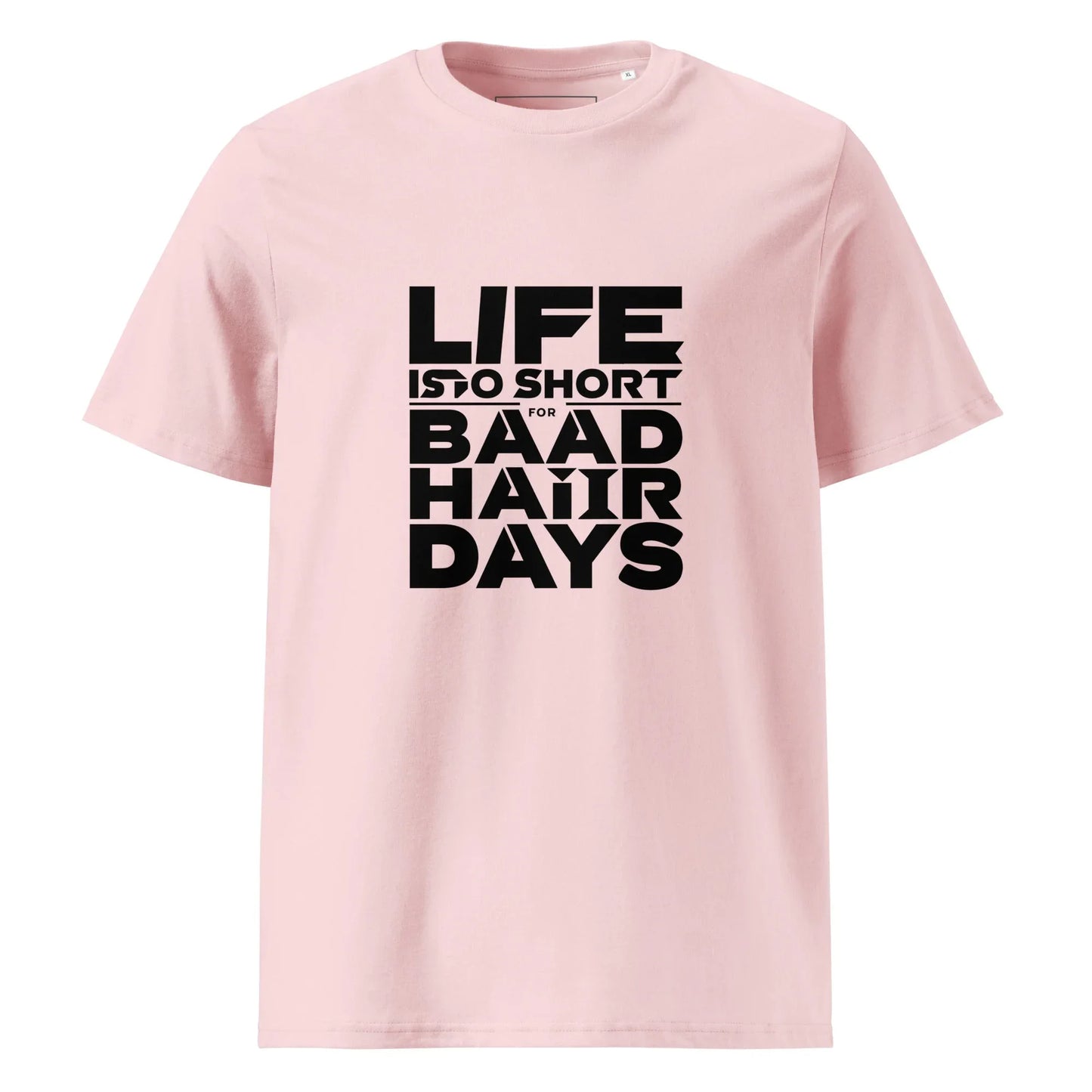 Unisex | Life Is Too Short For For Bad Hair Days! Organic Cotton T-Shirt - AwRans Clothing