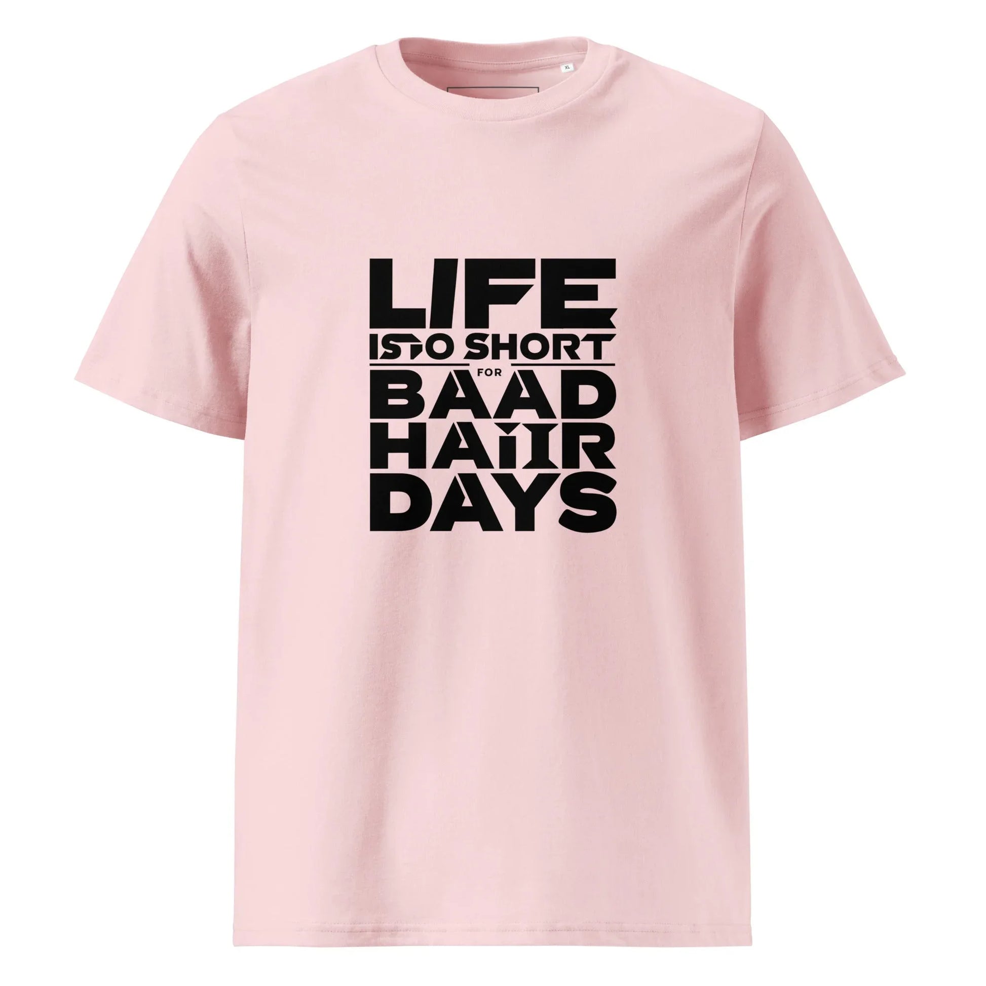 Unisex | Life Is Too Short For For Bad Hair Days! Organic Cotton T-Shirt - AwRans Clothing