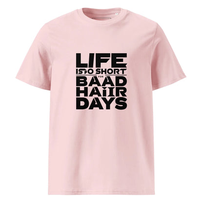 Unisex | Life Is Too Short For For Bad Hair Days! Organic Cotton T-Shirt - AwRans Clothing