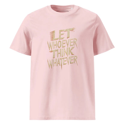 Unisex | LET WHOEVER THINK WHATEVER - Organic Cotton T-Shirt - AwRans Clothing