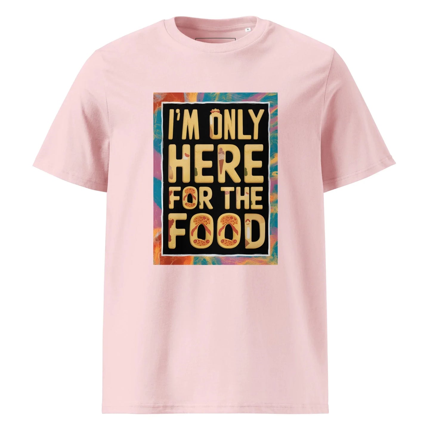 Unisex | I'm Only Here For The Food - Organic Cotton T-Shirt - AwRans Clothing