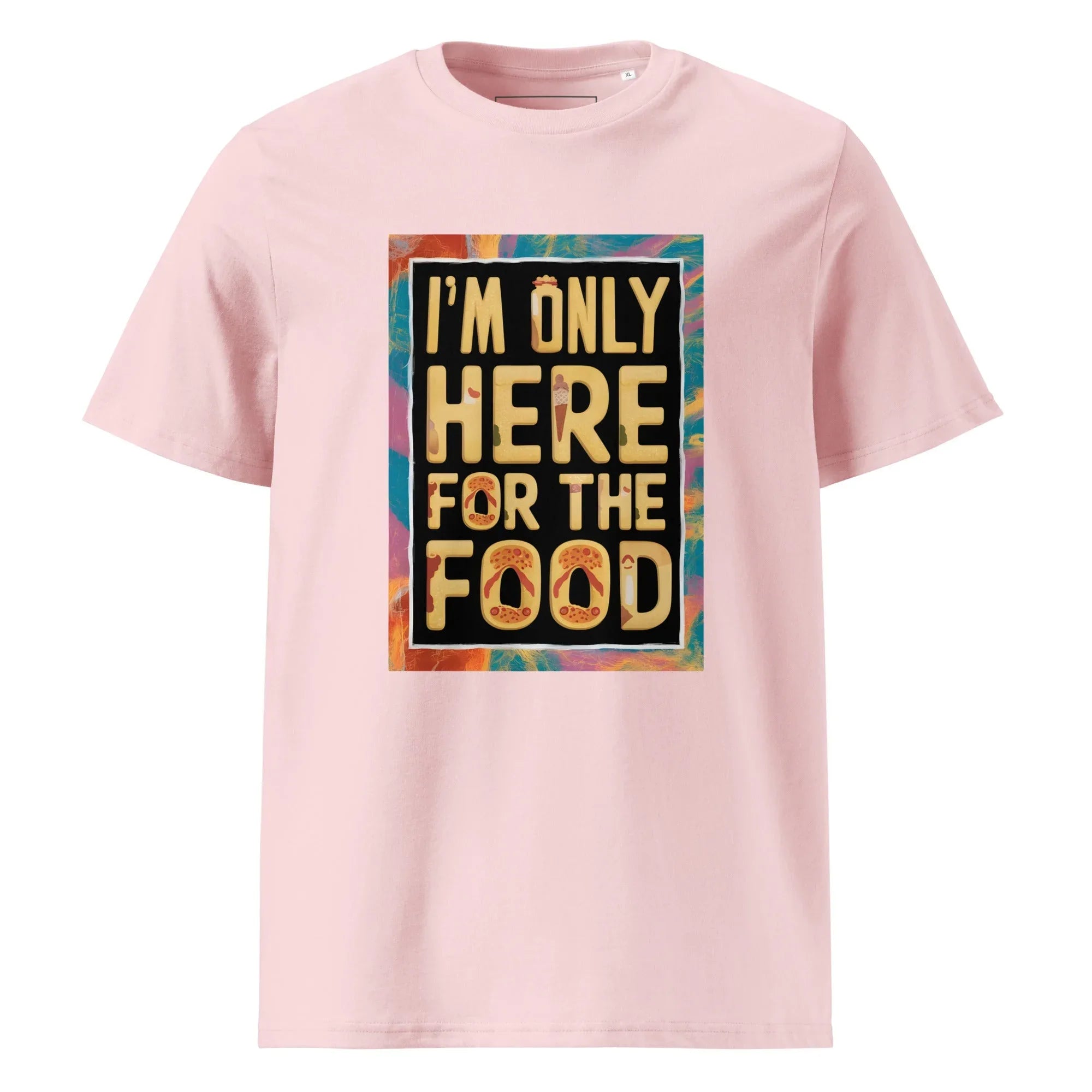 Unisex | I'm Only Here For The Food - Organic Cotton T-Shirt Cotton Pink T-Shirt AwRans Clothing unisex-organic-cotton-t-shirt-cotton-pink-front-665e7513ec00b