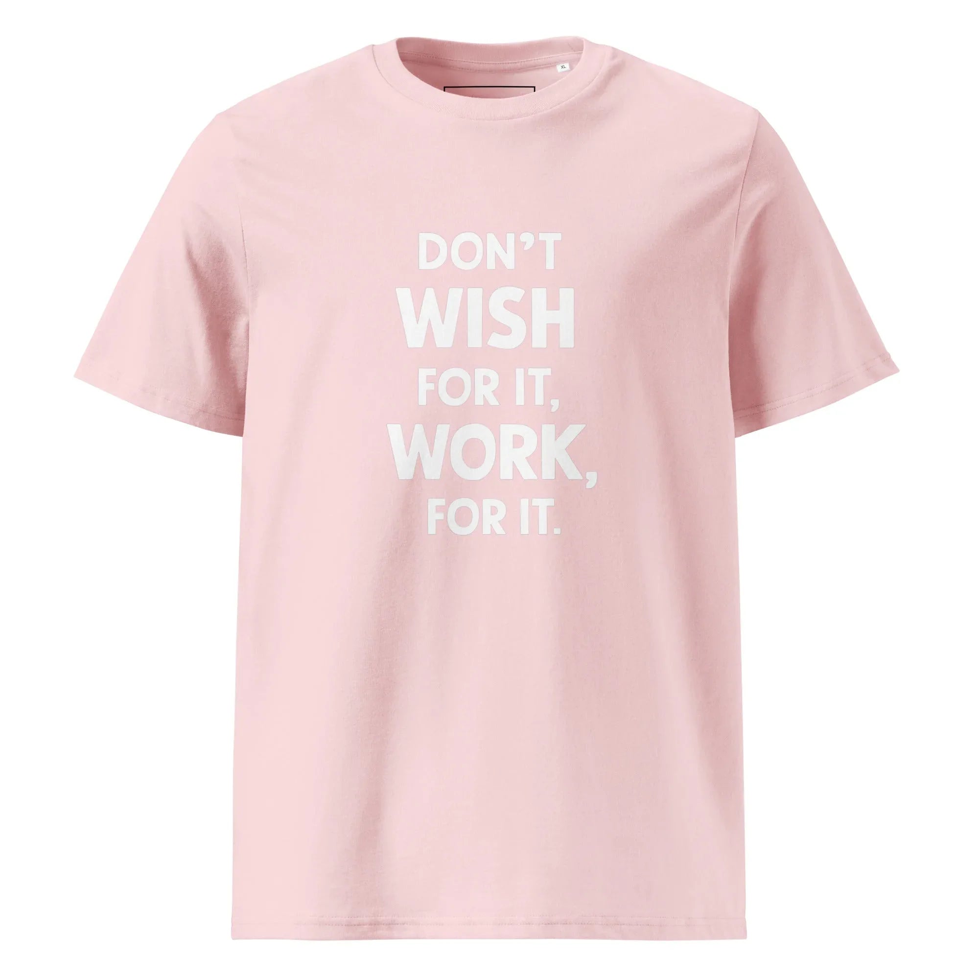 Unisex | Don't Wish For It Work For It - Organic Cotton T-Shirt Cotton Pink T-Shirt AwRans Clothing unisex-organic-cotton-t-shirt-cotton-pink-front-6663e72e5c64f