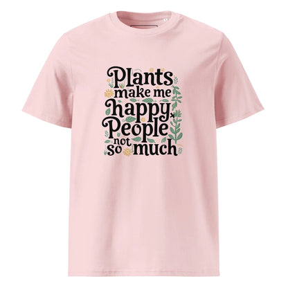 Unisex | Plants Make Me Happy, People Not So Much - Organic Cotton T-Shirt - AwRans Clothing