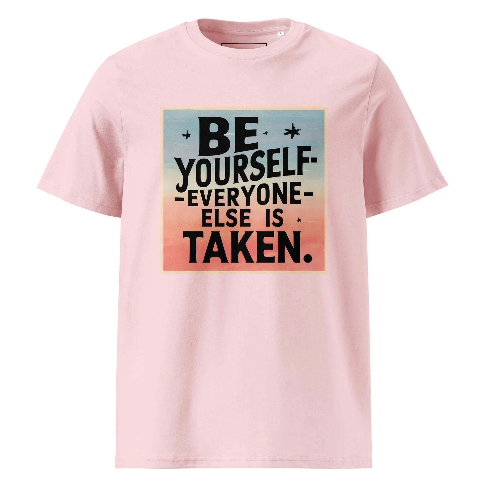 Unisex | Be Yourself Everyone Else Is Taken - Organic Cotton T-Shirt - AwRans Clothing