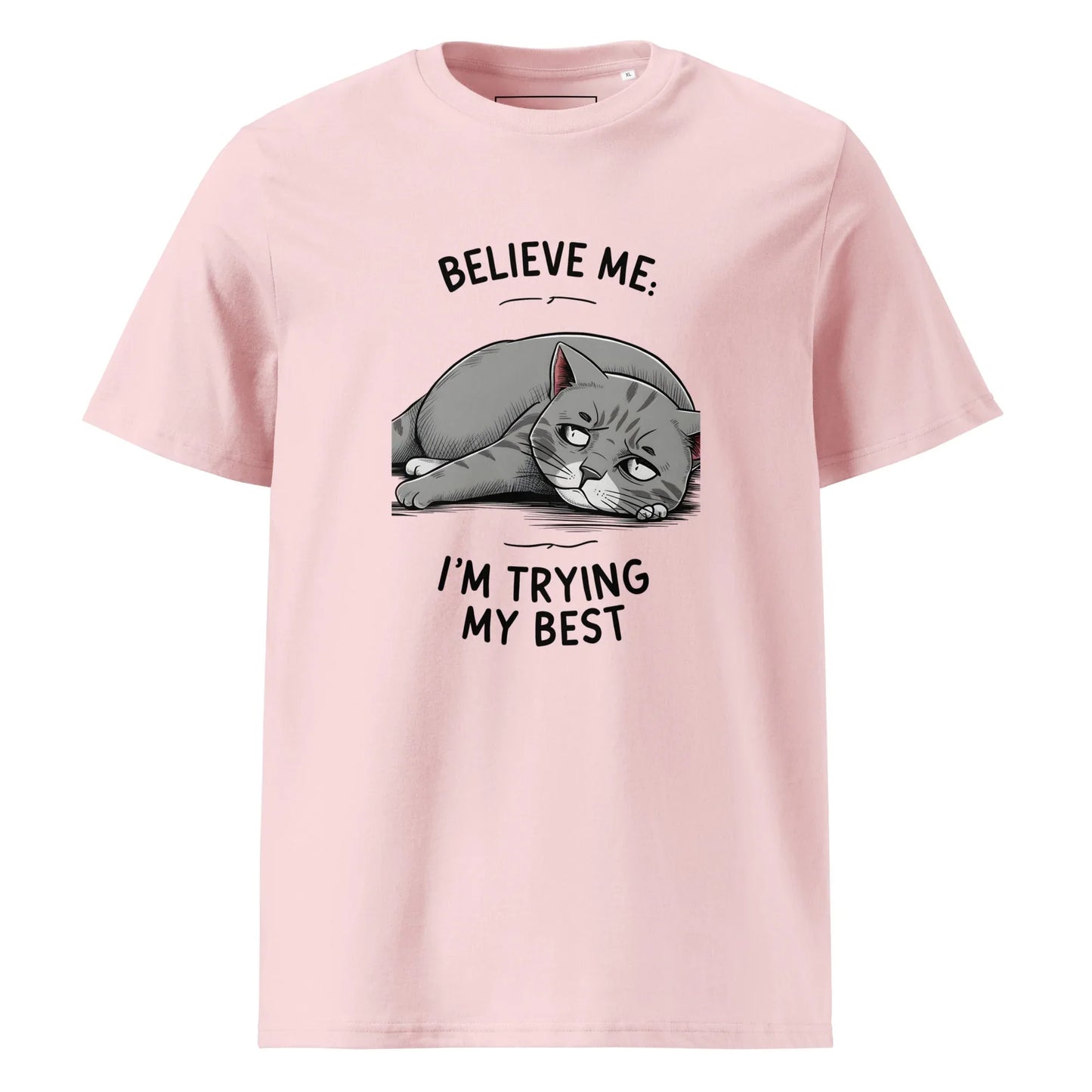Unisex | Believe Me I'm Trying My Best - Organic Cotton T-Shirt - AwRans Clothing