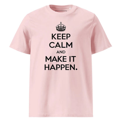 Unisex | Keep Calm And Make It Happen Organic Cotton T-Shirt - AwRans Clothing