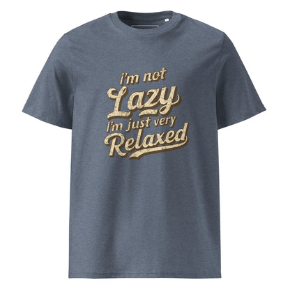 Unisex | I'm Not Lazy I'm Just Relaxed Organic Cotton T-Shirt - AwRans Clothing