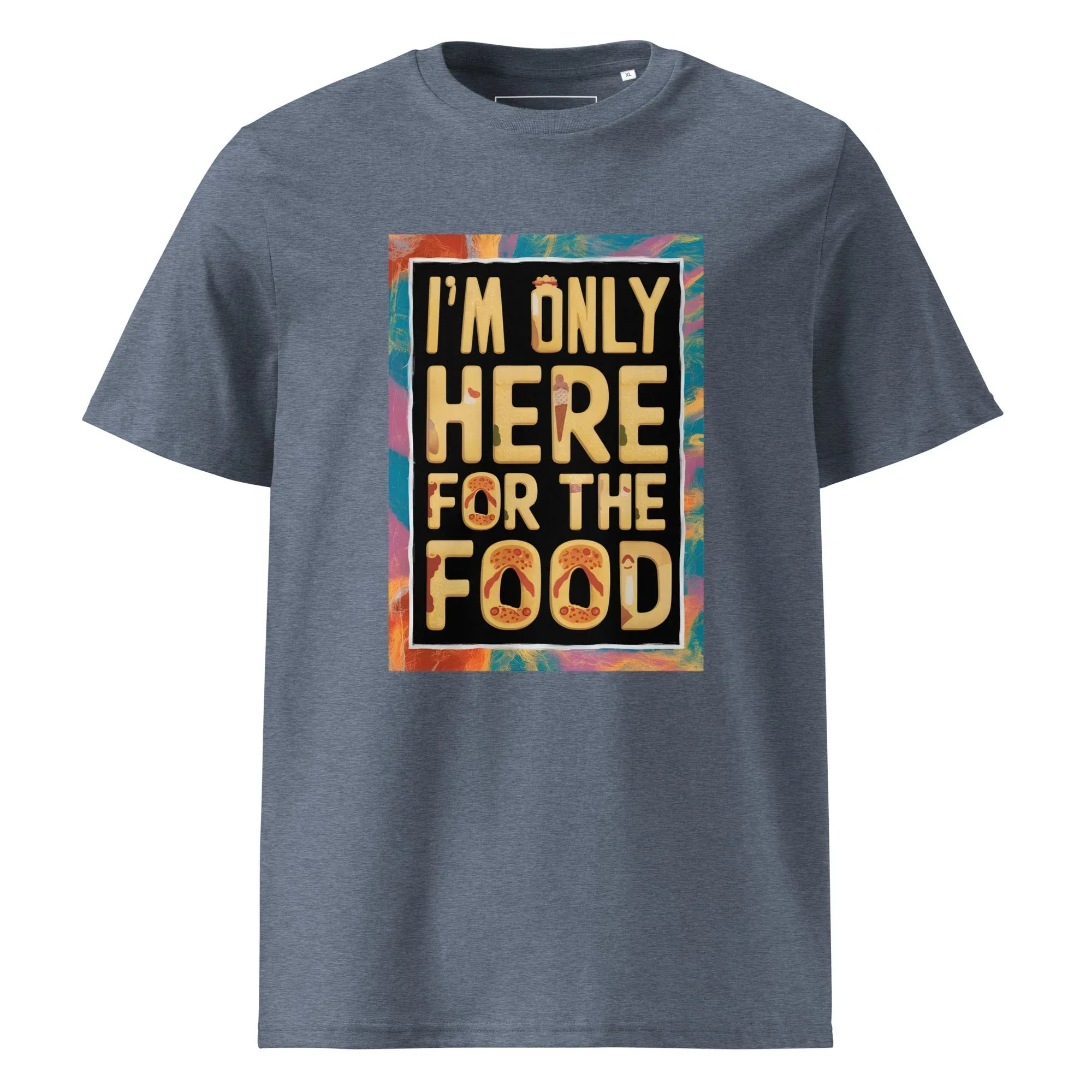 Unisex | I'm Only Here For The Food - Organic Cotton T-Shirt Dark Heather Blue T-Shirt AwRans Clothing unisex-organic-cotton-t-shirt-dark-heather-blue-front-665e7512c6b02