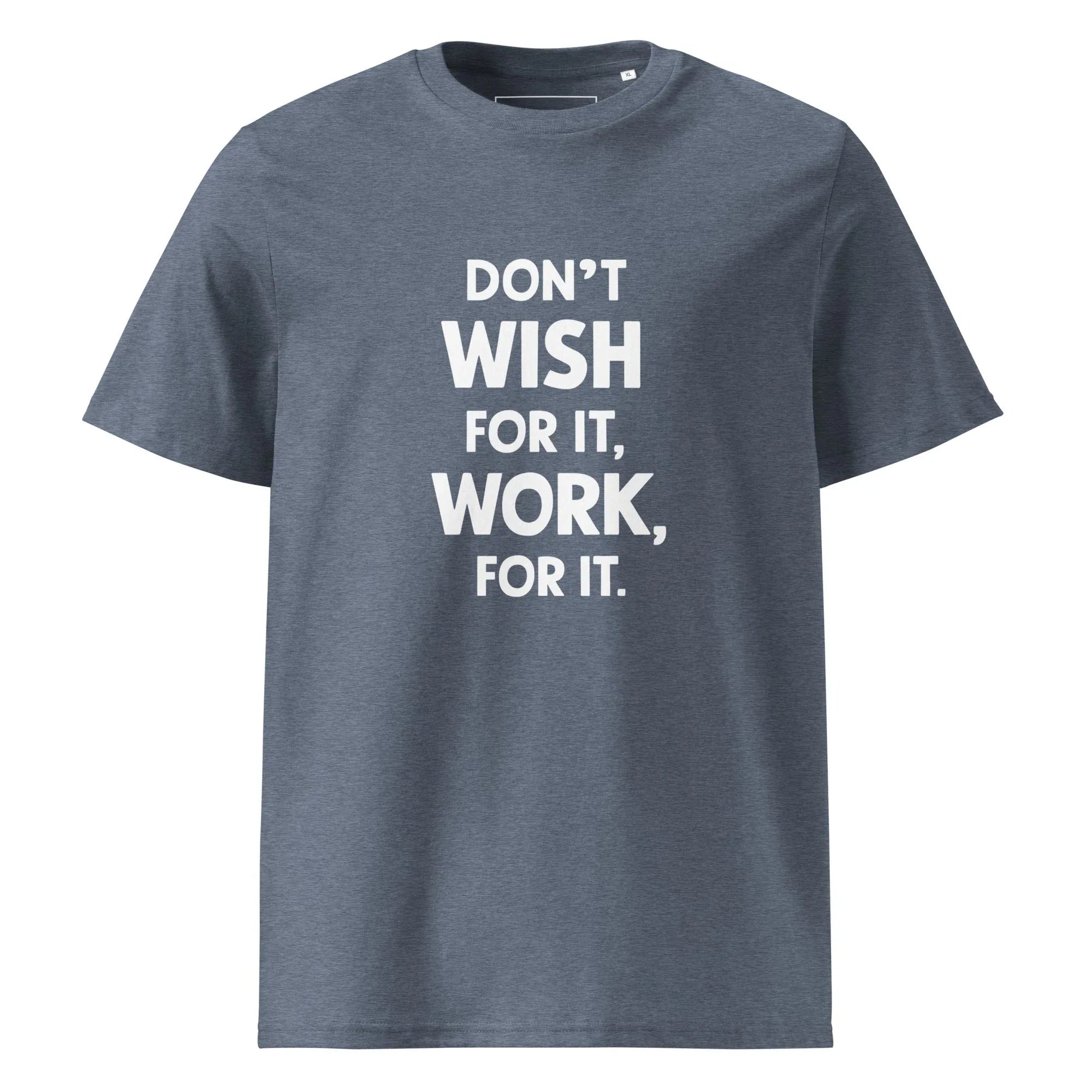 Unisex | Don't Wish For It Work For It - Organic Cotton T-Shirt Dark Heather Blue T-Shirt AwRans Clothing unisex-organic-cotton-t-shirt-dark-heather-blue-front-6663e72da730f