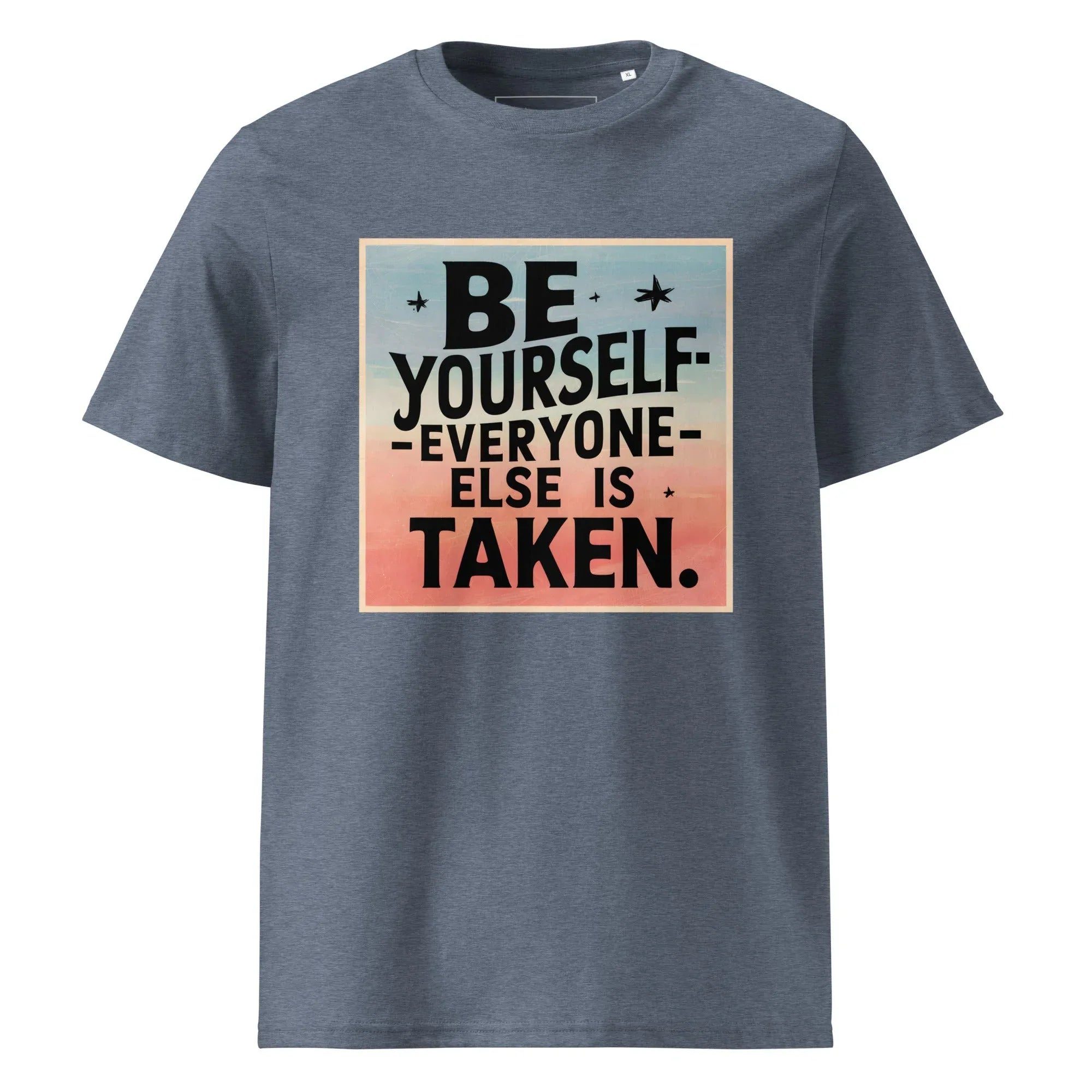 Unisex | Be Yourself Everyone Else Is Taken - Organic Cotton T-Shirt Dark Heather Blue T-Shirt AwRans Clothing unisex-organic-cotton-t-shirt-dark-heather-blue-front-6663edc2227c0