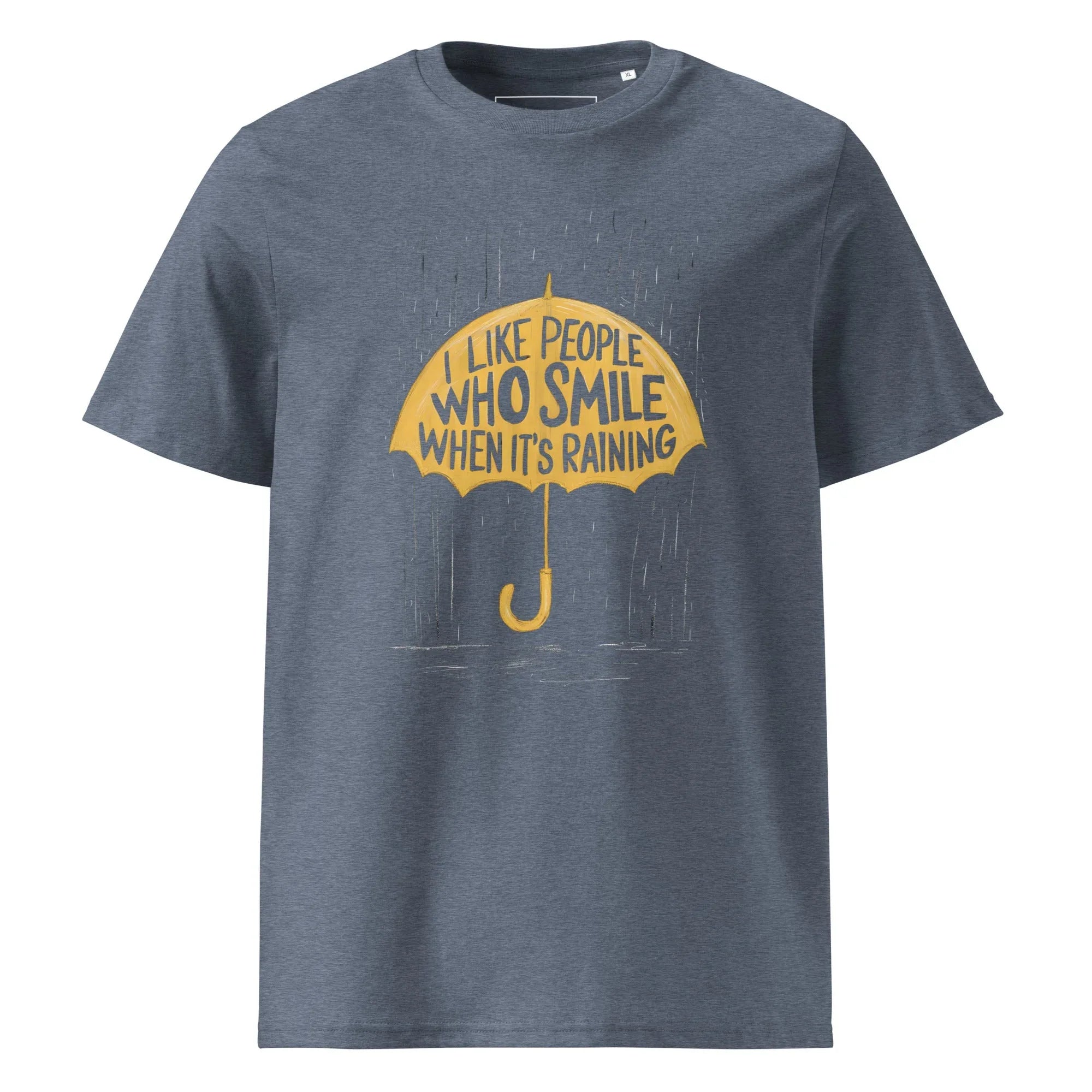 Unisex | I Like People Who Smile When It's Raining - Organic Cotton T-Shirt Dark Heather Blue T-Shirt AwRans Clothing unisex-organic-cotton-t-shirt-dark-heather-blue-front-6663f08638be2