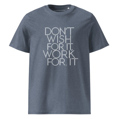 Unisex | DON'T WISH FOR IT - WORK FOR IT Organic Cotton T-Shirt - AwRans Clothing