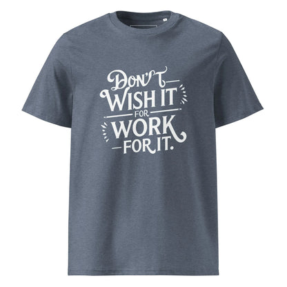 Unisex | Don't Wish For It Work For It - Organic Cotton T-Shirt - AwRans Clothing