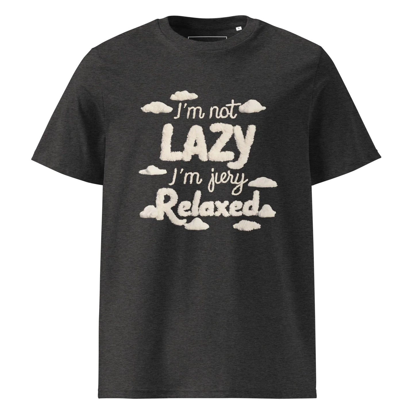 Unisex | I'm Not Lazy I'm Just Relaxed Organic Cotton T-Shirt - AwRans Clothing