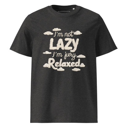 Unisex | I'm Not Lazy I'm Just Relaxed Organic Cotton T-Shirt - AwRans Clothing