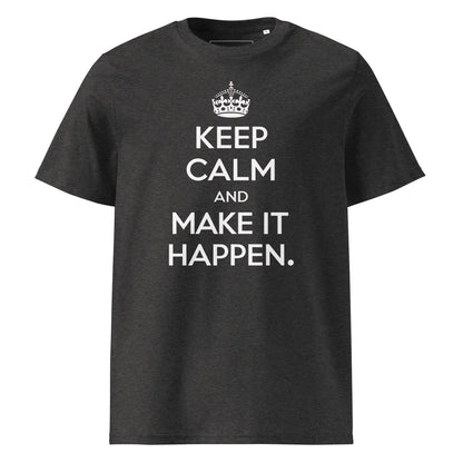 Unisex | Keep Calm And Make It Happen Organic Cotton T-Shirt - AwRans Clothing