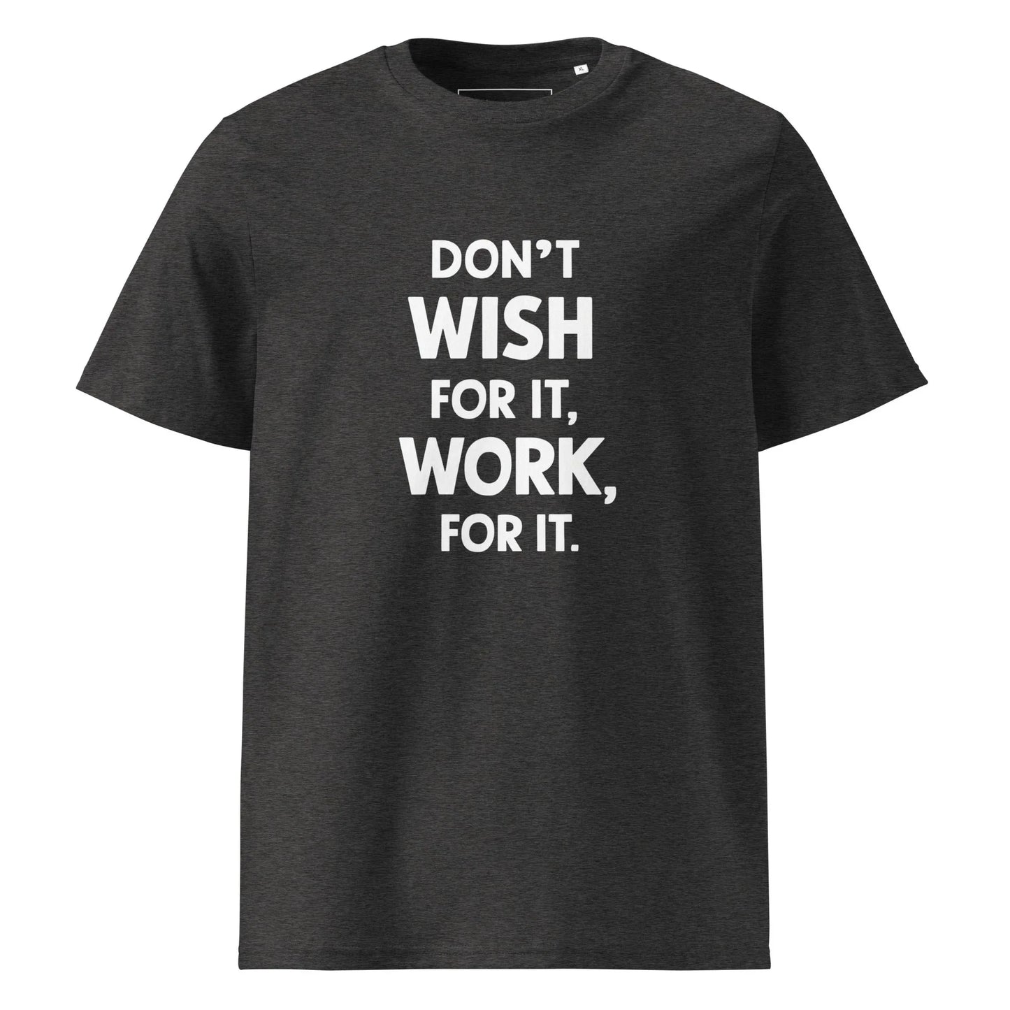 Unisex | Don't Wish For It Work For It - Organic Cotton T-Shirt - AwRans Clothing