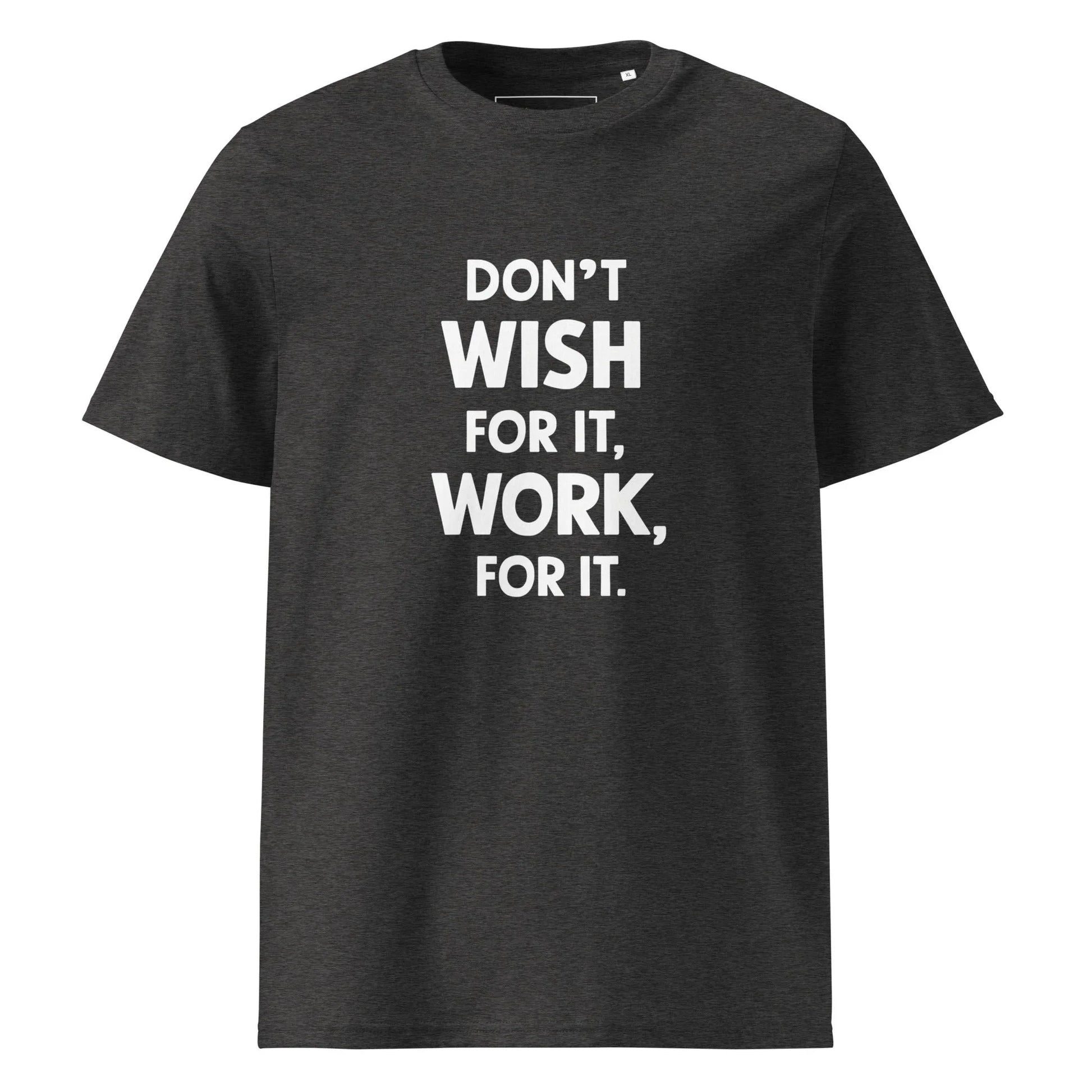 Unisex | Don't Wish For It Work For It - Organic Cotton T-Shirt - AwRans Clothing