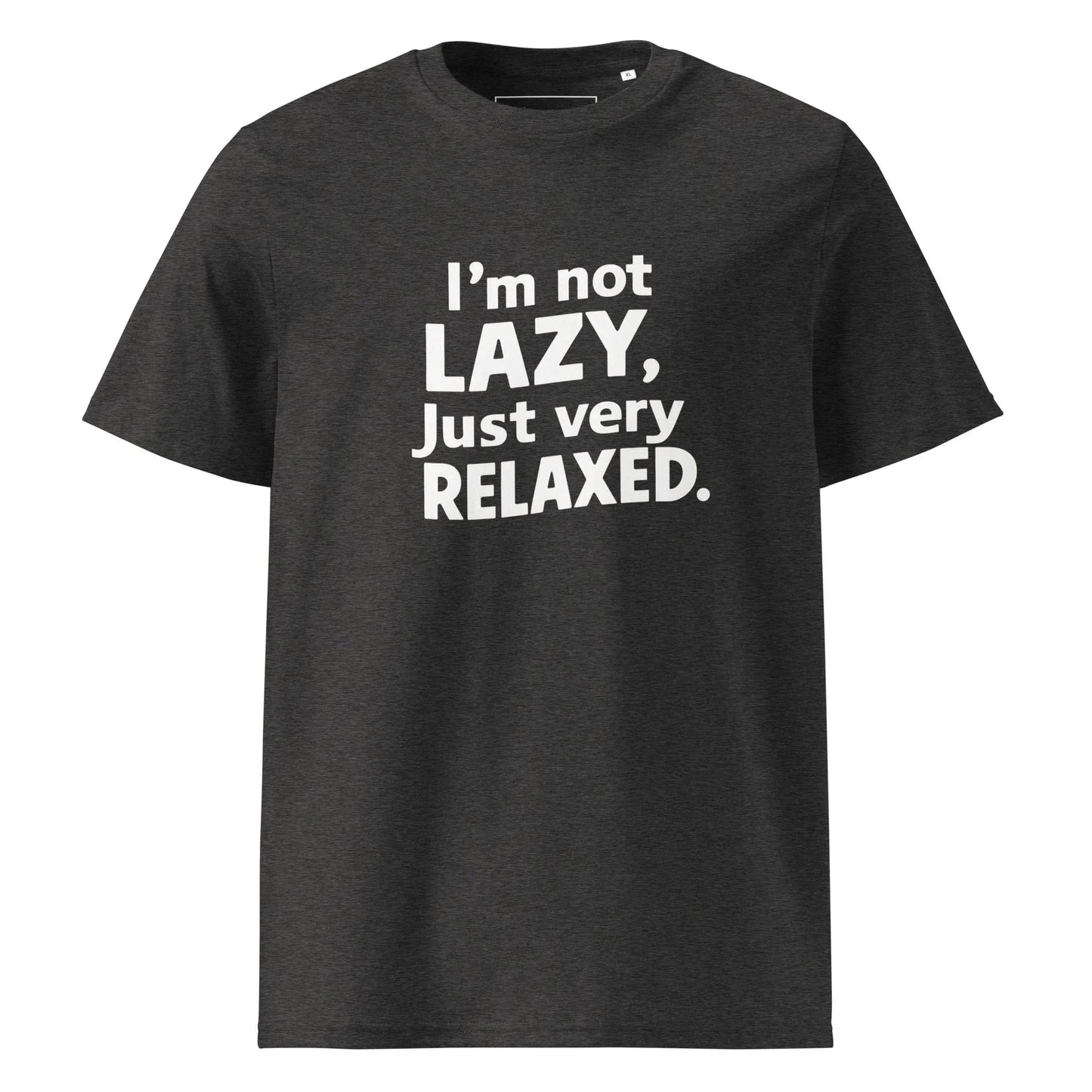 Unisex | I'm Not Lazy I'm Just Very Relaxed - Organic Cotton T-Shirt - AwRans Clothing