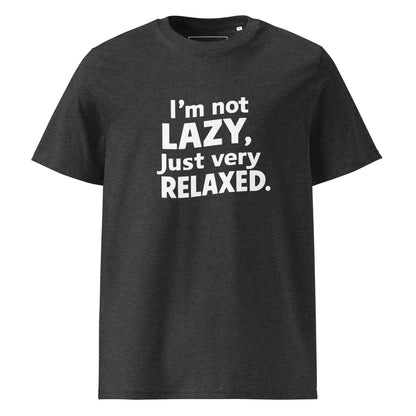 Unisex | I'm Not Lazy I'm Just Very Relaxed - Organic Cotton T-Shirt - AwRans Clothing
