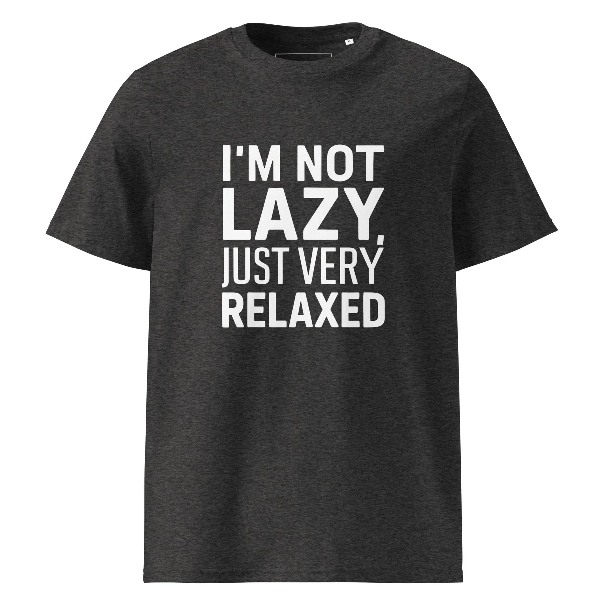 Unisex | I'm Not Lazy I'm Just Very Relaxed - Organic Cotton T-Shirt - AwRans Clothing