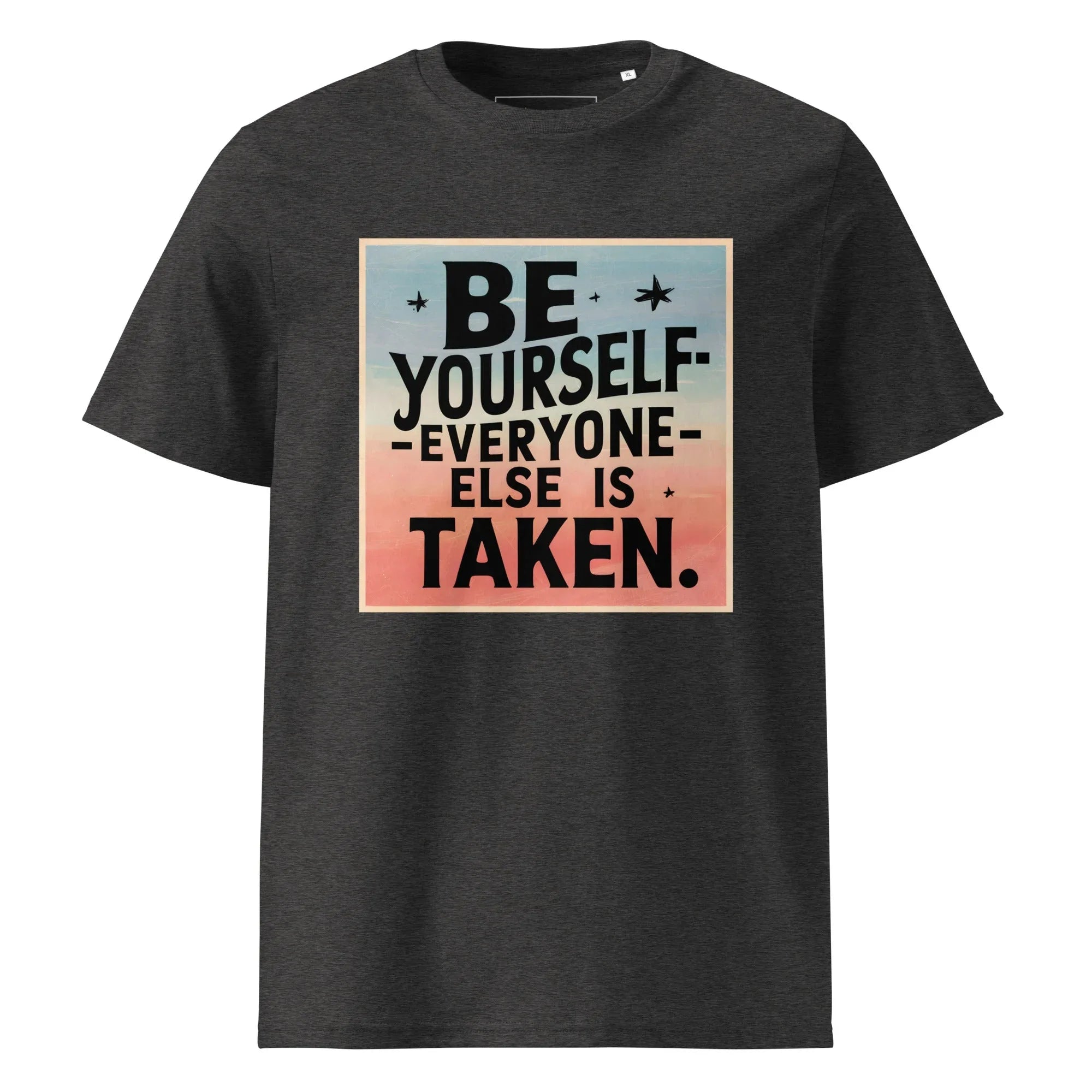 Unisex | Be Yourself Everyone Else Is Taken - Organic Cotton T-Shirt Dark Heather Grey T-Shirt AwRans Clothing unisex-organic-cotton-t-shirt-dark-heather-grey-front-6663edc10a037