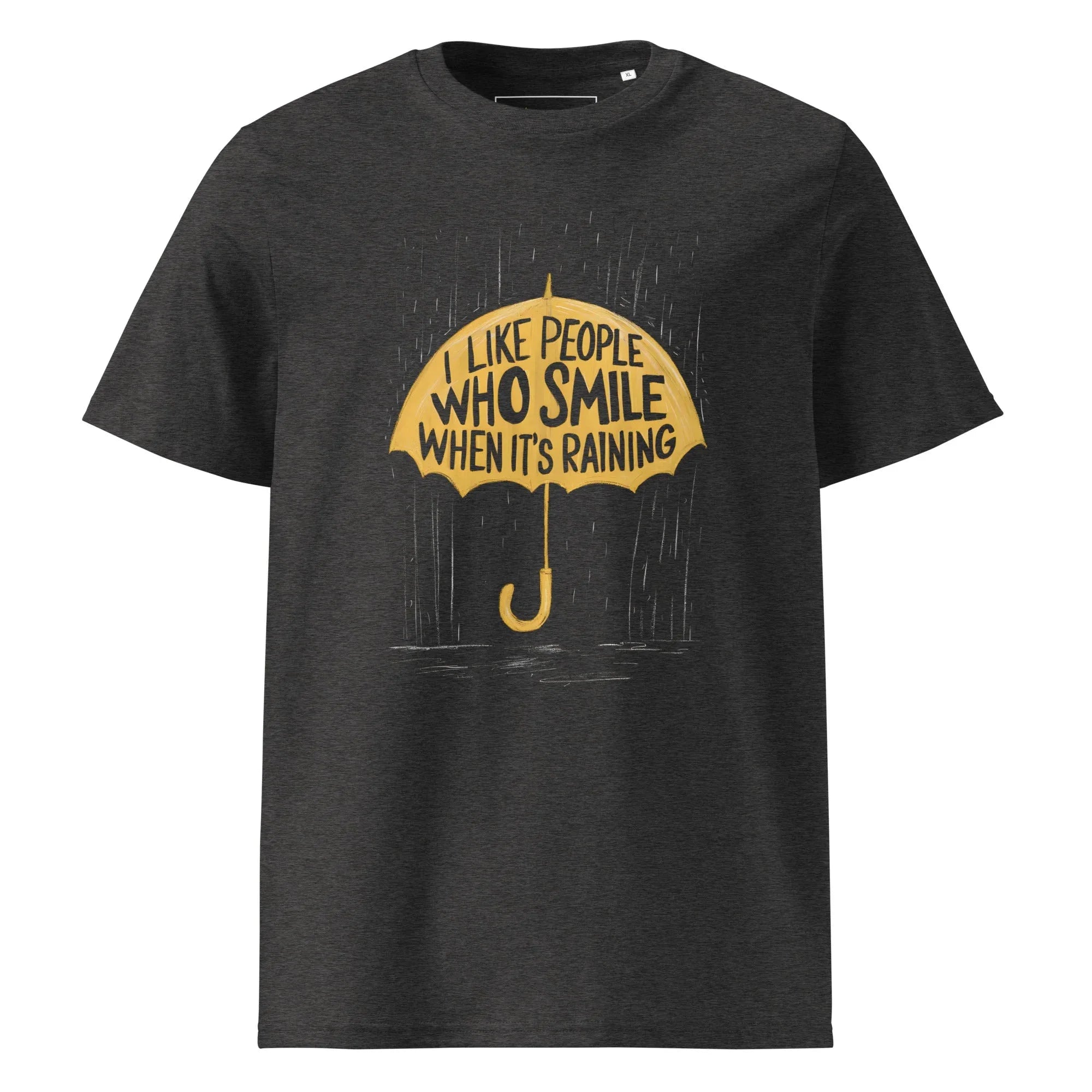 Unisex | I Like People Who Smile When It's Raining - Organic Cotton T-Shirt Dark Heather Grey T-Shirt AwRans Clothing unisex-organic-cotton-t-shirt-dark-heather-grey-front-6663f085b0c0d