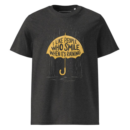 Unisex | I Like People Who Smile When It's Raining - Organic Cotton T-Shirt - AwRans Clothing